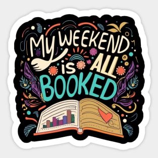 my weekend is all booked Sticker